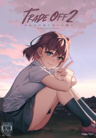 การแลกเปลี่ยน [2JIMUSUBI (Ohno Kanae)] TRADE OFF -Minna no Yoku to Kimi no Negai- (2)