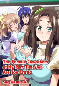 งานพาร์ทไทม์สุดเสียว | [Media (Sho Washizuka)] The Female Coworkers at My Part-time Job Are Too Erotic