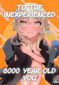 ถึงคุณผู้ไม่มีประสบการณ์อายุ 6,000 ปี(Kami no Eichi 8) [Kadutikiya (Kaduki)] Renai Shoshinsha Rokusen-nen | To the inexperienced 6000 year old you (Genshin Impact)