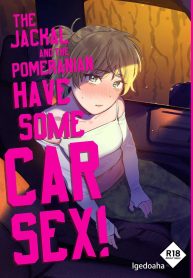 หมาจิ้งจอกกับหมาปอม มีเซ็กกันในรถ [Igedoaha] Jackal to Pomeranian no Car Sex Suru Hon The Jackal And The Pomeranian Have Some Car Sex