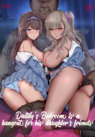 ห้องนอนของคุณพ่อ | [Kisei Toukyoku (Richard Bahman)] Papa no Shinshitsu wa Musume Tomodachi no Tamariba | Daddy’s bedroom is a hangout for his daughter’s friends
