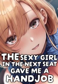 เจอสาวบนรถโดยสาร [FDSP (Sakagaki)] Tonari no Oneesan ga Ero sugite Shikottetara Kossori Nuite Kureta Hanashi The Sexy Girl in the Next Seat Gave Me a Handjob