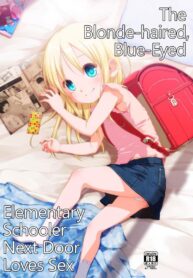 เด็กประถมผมบลอนด์ [Shichiten Battou (Miyasaka Takaji)] Uchi no Tonari no Shougakusei wa Kinpatsu Hekigan Ecchi Suki | The Blonde-haired, Blue-Eyed Elementary Schooler Next Door Loves Sex