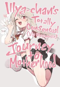 เปลี่ยนลิเลียจังให้กลายเป็นคุณแม่ | [Mainichi Kenkou Seikatsu (Healthyman)] Illya-chan o Kanzen Doui (Saimin) de Mama ni Suru Ero Hon | Illya-chan’s Totally Consensual (Via Hypnosis) Journey to Motherhood (Fate/kaleid liner Prisma Illya)