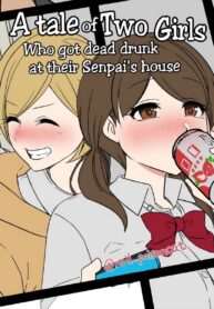 เมาแต่ไม่กลับ ดันหลับบ้านรุ่นพี่ | [Dokuneko Noil] Senpai no Ie de Deisui shita Onnanoko-tachi no Hanashi | A tale of Two Girls Who got dead drunk at their Senpai’s house