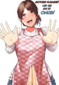แม่ผมปฏิเสธคนไม่เป็น [Fuwatoro Opanchu Cake] Kaa-chan Onegai!! Ippatsu Yarasete! | Mother please!! Let me do it once!